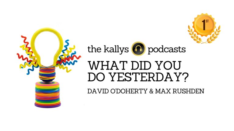 kallys 1st place best podcasts of 2025 - what did you do yesterday - david o'doherty max rushden